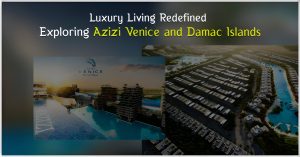 Azizi Venice and Damac Islands